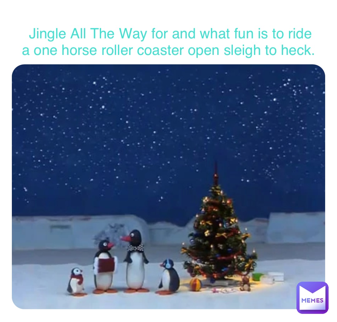 Jingle All The Way for and what fun is to ride a one horse roller coaster open sleigh to heck.