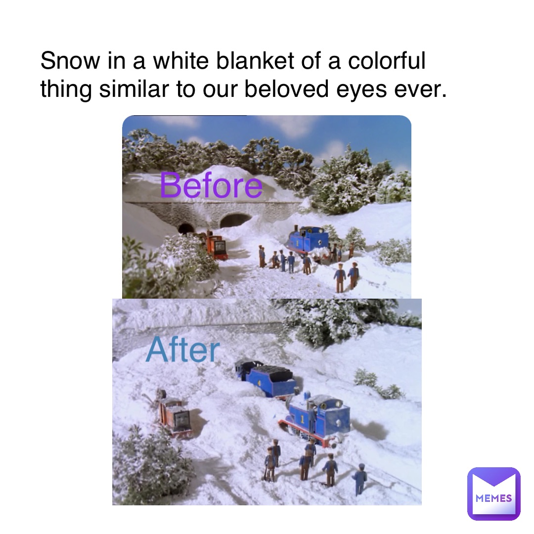 Before After Snow in a white blanket of a colorful thing similar to our beloved eyes ever.
