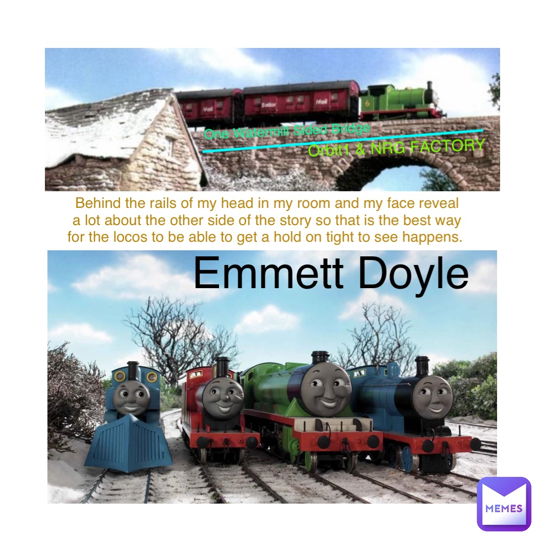 Orbit1 & NRG FACTORY One Watermill Sided Bridge __________ Behind the rails of my head in my room and my face reveal a lot about the other side of the story so that is the best way for the locos to be able to get a hold on tight to see happens. Emmett Doyle