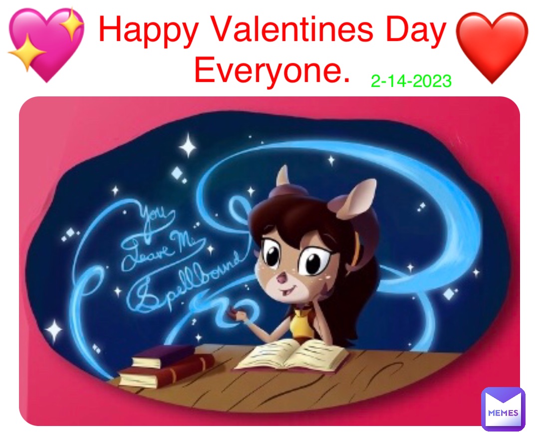 Happy Valentines Day
Everyone. ❤️ 💖 2-14-2023