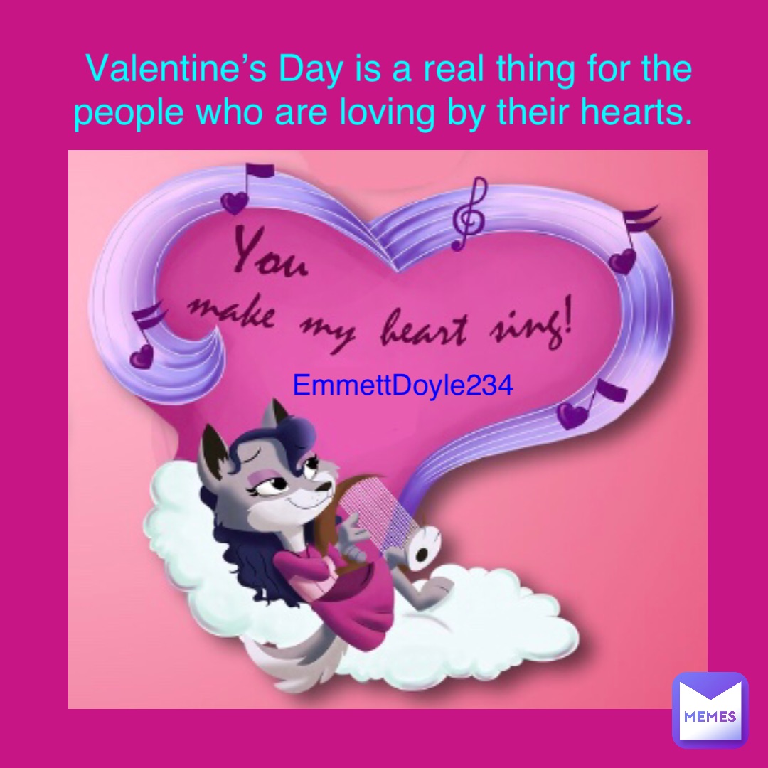 EmmettDoyle234 Valentine’s Day is a real thing for the people who are loving by their hearts.