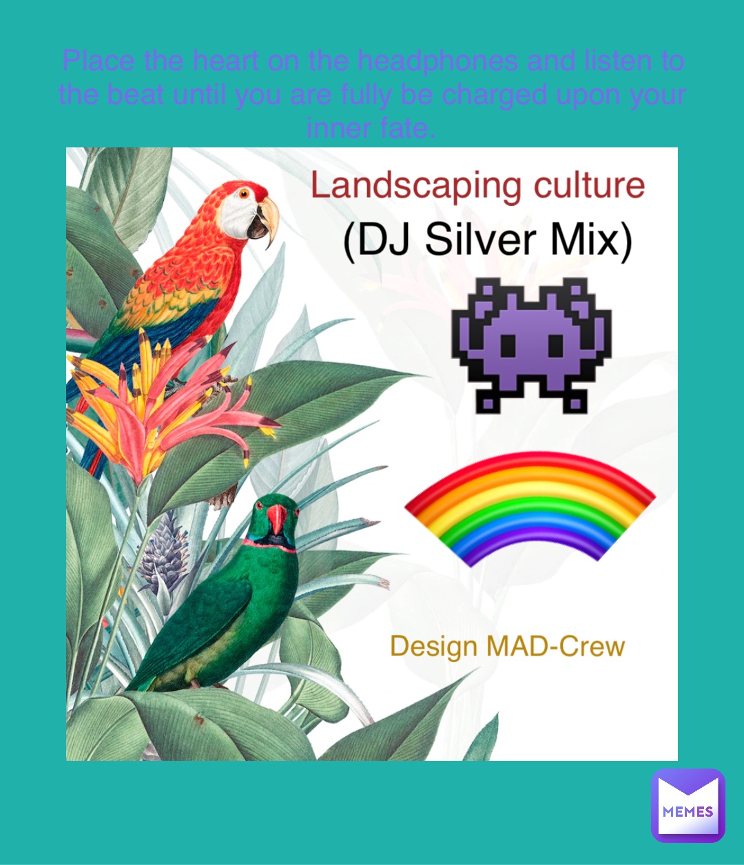 Design MAD-Crew (DJ Silver Mix) Landscaping culture 👾 🌈 Place the heart on the headphones and listen to the beat until you are fully be charged upon your inner fate.