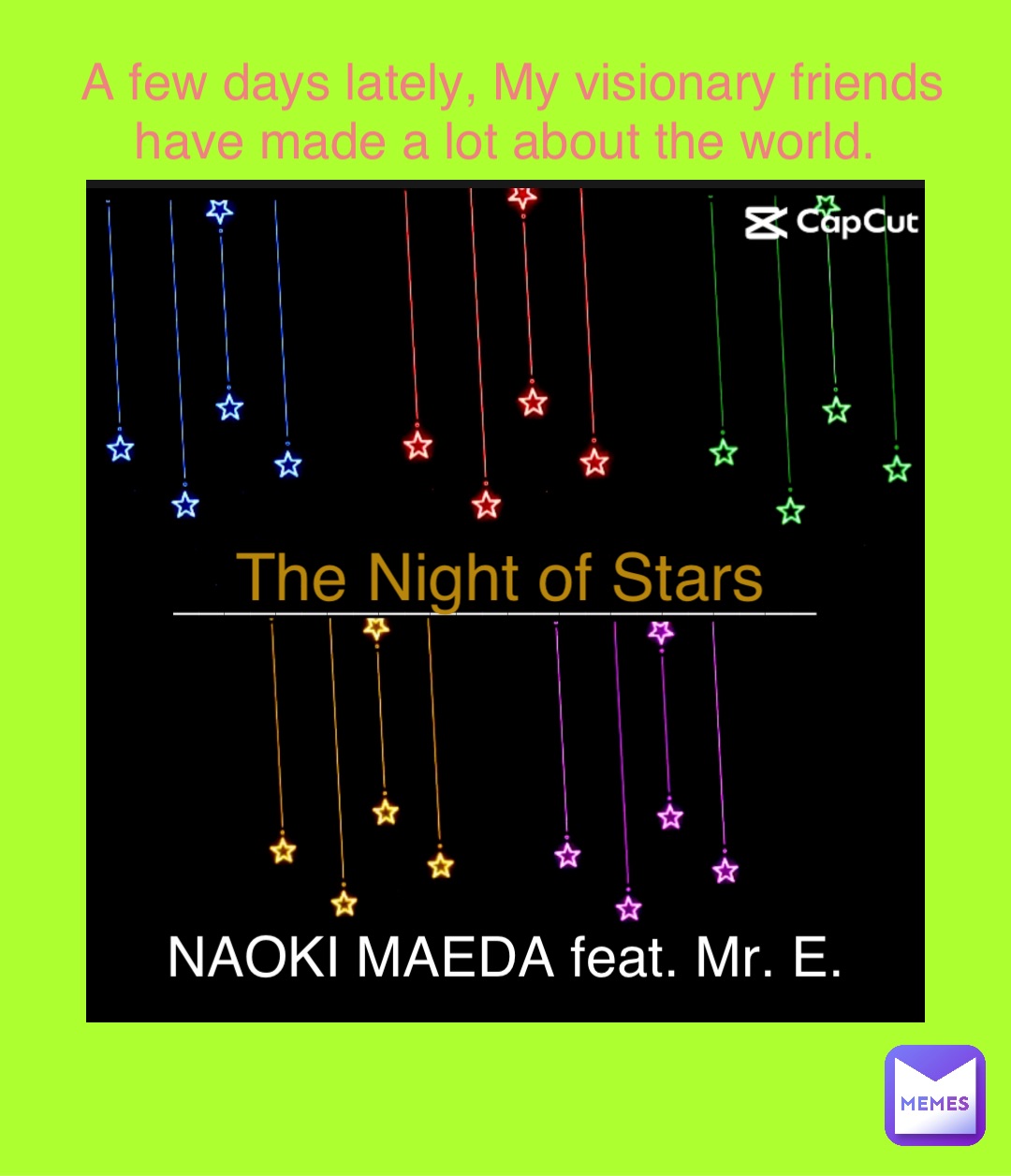 NAOKI MAEDA feat. Mr. E. _________________________ The Night of Stars A few days lately, My visionary friends have made a lot about the world.