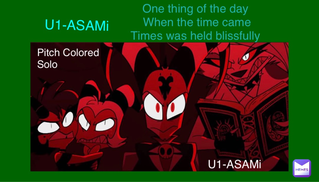 Pitch Colored 
Solo U1-ASAMi One thing of the day
When the time came 
Times was held blissfully U1-ASAMi