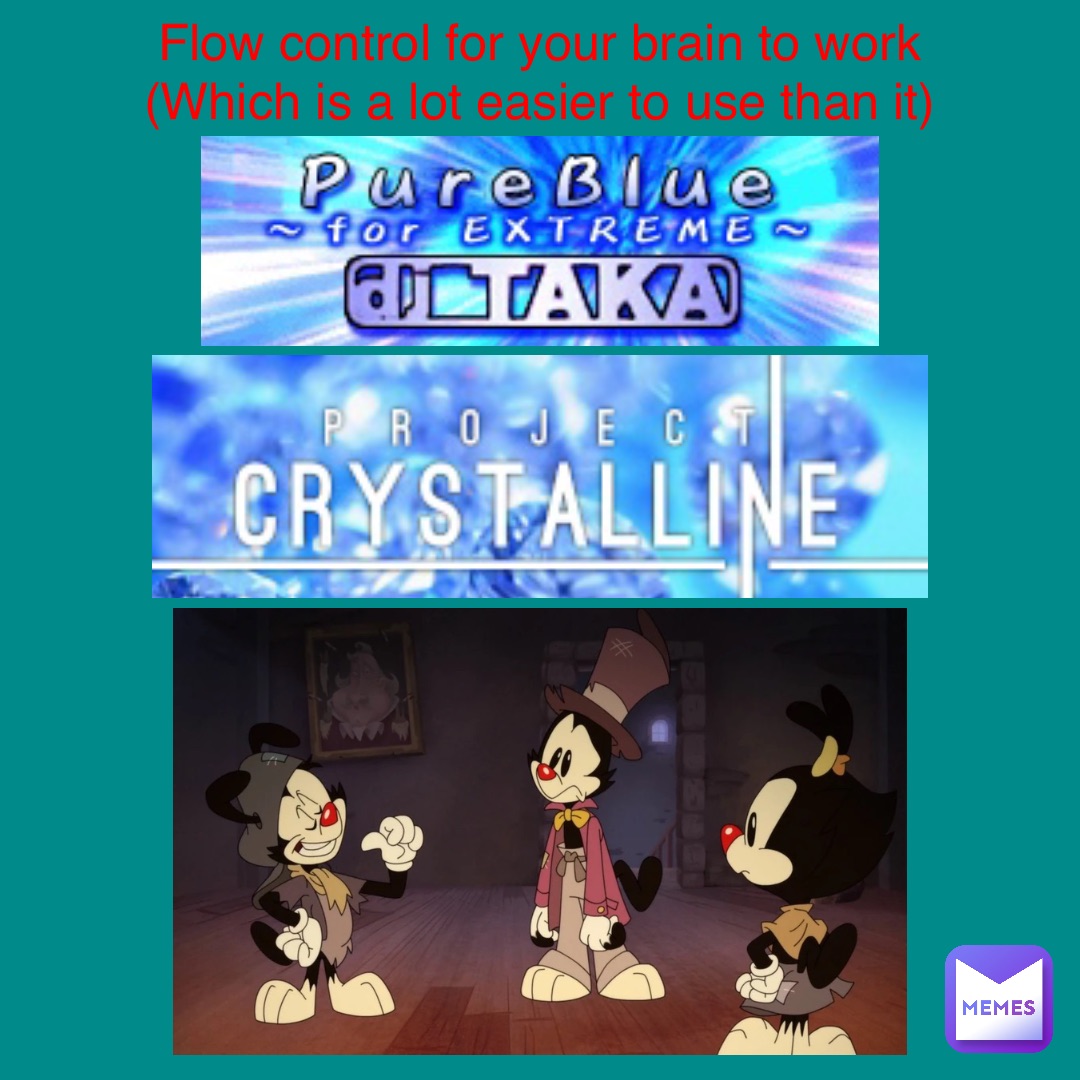 Flow control for your brain to work
(Which is a lot easier to use than it)