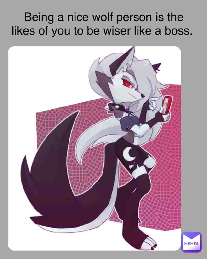 #helluvaboss #loona #wolfperson #likeaboss #realcommets #poemsforluck