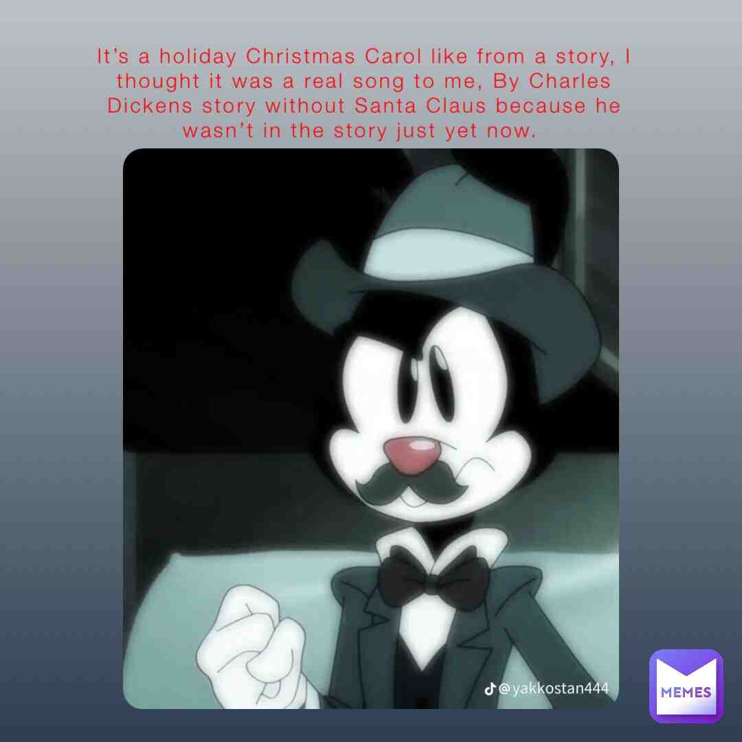 #yakkowarner #holidaymemes #christmastime #christmas2022 #2021 #happyxmas #animaniacs2020 #charlesdickens #achristmasmemespecial