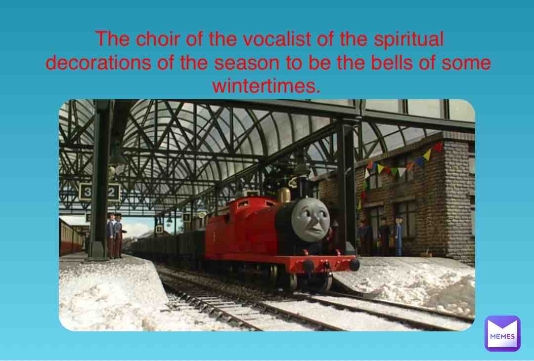 #thomasthetankengine #thomasandfriends #jamestheredengine #screencaps #videoclips #christmastime #memes #merrychristmas