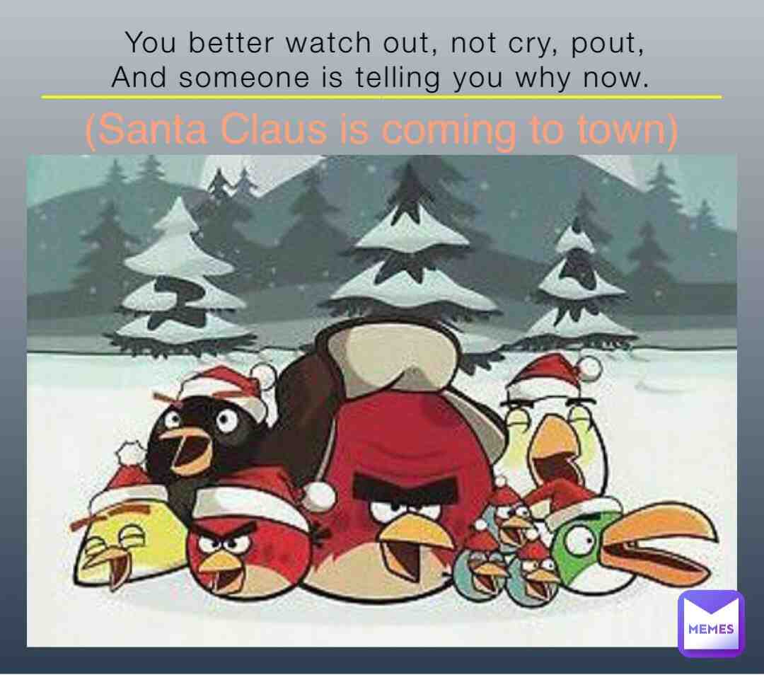 #angrybirds  #groups  #images  #santaclausiscomingtotown  #christmasmemes  #rovio  #appgames  #xmas2022  #memesdaily