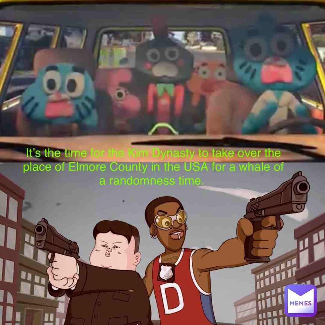 #gumballanddarwinomg #gumball #gumball_memes #theamazingworldofgumball #kimjongun #northkoreanmemes #random #western #screencaps #pictures #gunmeme #takeover #somethingrandom #realistic #internetmemes