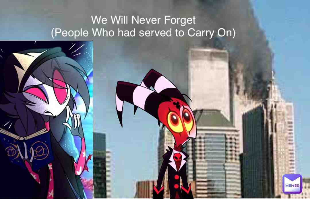 #octaviagoetia #blitzo #helluvaboss #vivziepop #911memes #september #wewillneverbesilent #honoryourmind #worldtradecenter #twintowers #holiday #awareness #neverforget #911 #lifequotes