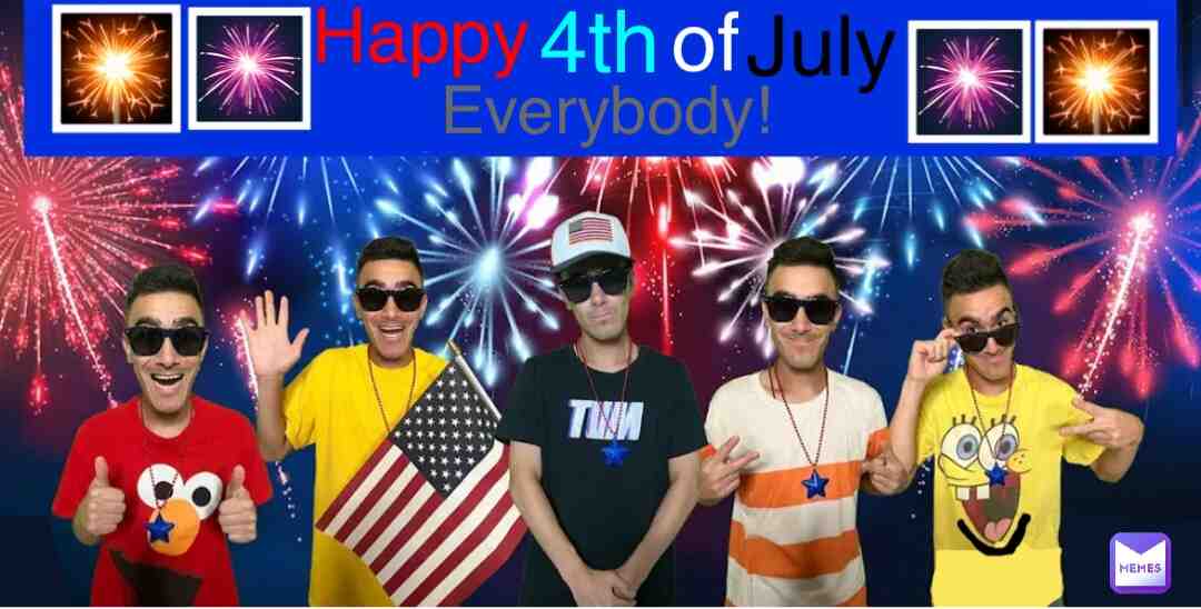 HAPPY FOURTH/4TH OF JULY! #message #messages #happy4thofjuly #4thofjuly #usa #unitedstates #birthdays #birthday #elmo #caillou #phineasandferb #phineasandferbmemes #spongebob #memes #specialmessage #specialpost #postforyou #suprises #todaystheday