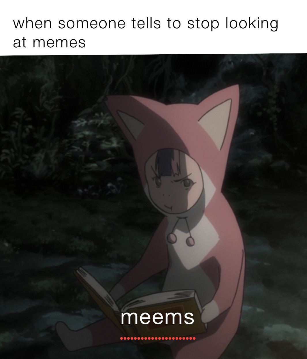 when someone tells to stop looking at memes