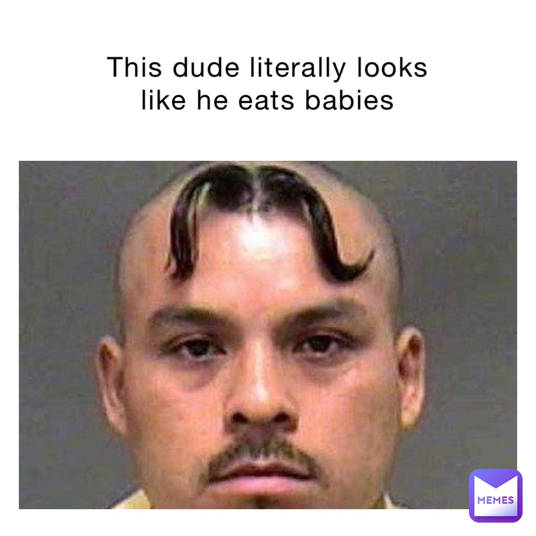 This dude literally looks like he eats babies
