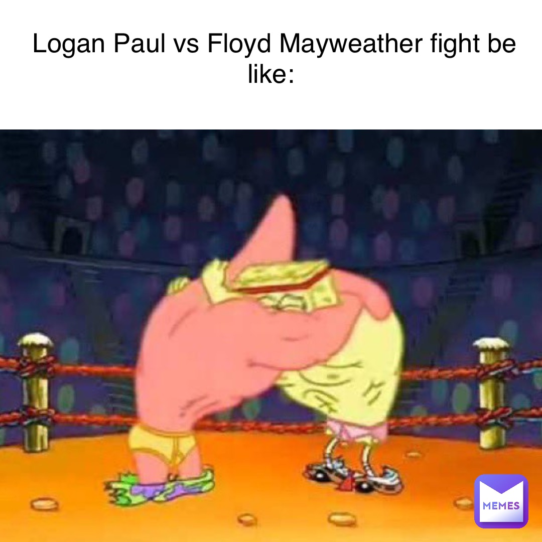 Logan Paul vs Floyd Mayweather fight be like: