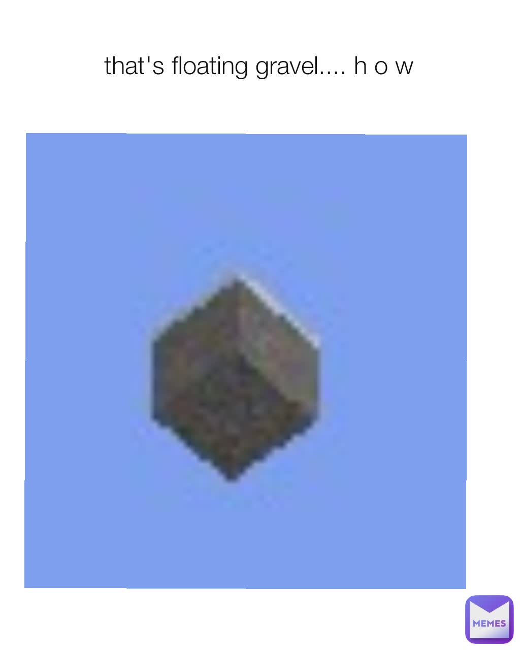 that's floating gravel.... h o w