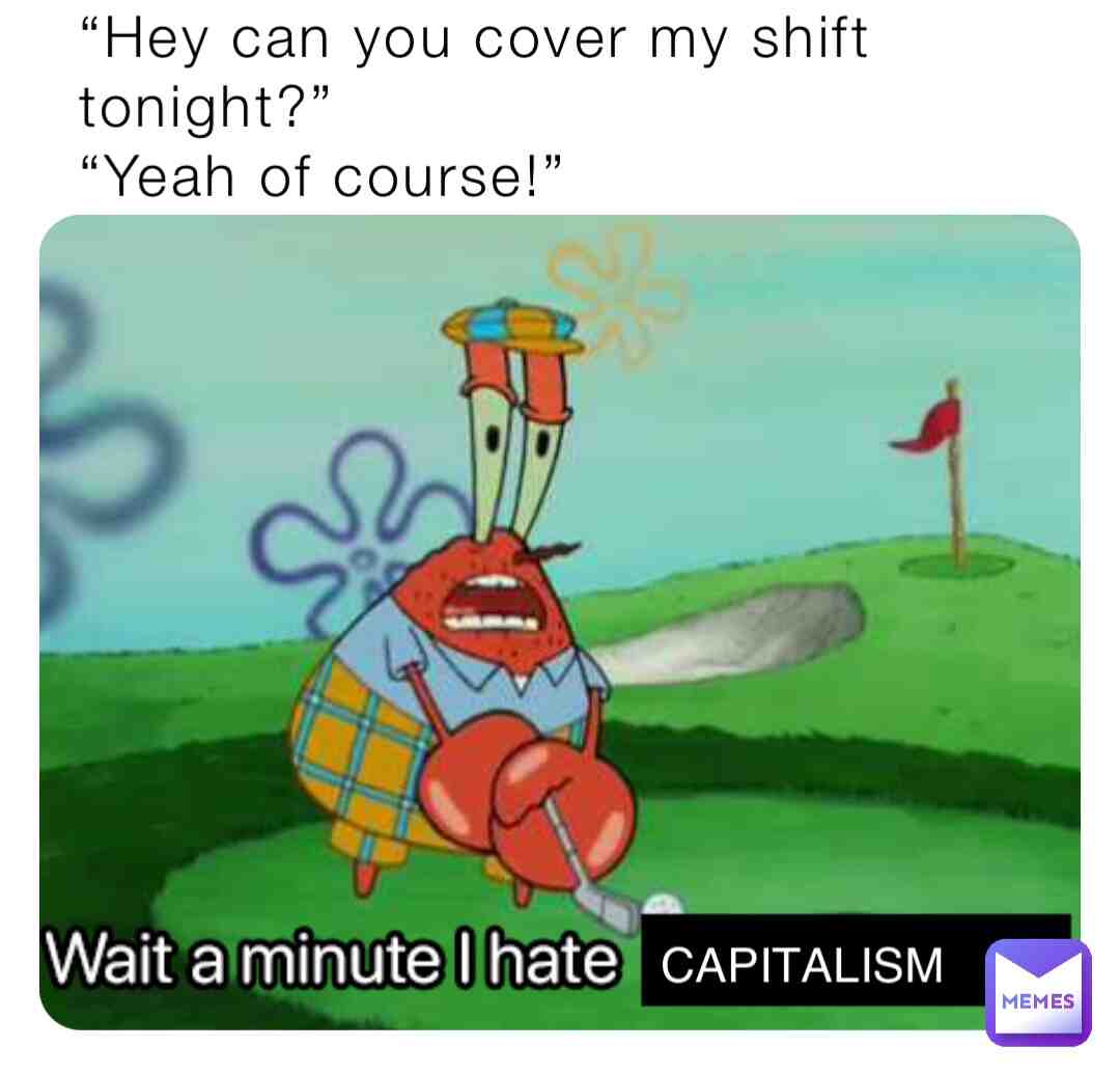 No cap, fuck capitalism.