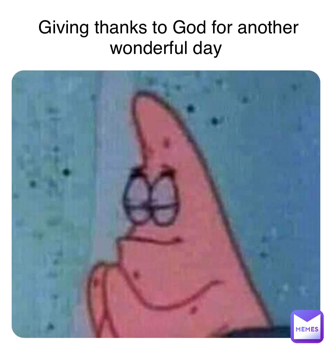 Double tap to edit Giving thanks to God for another wonderful day