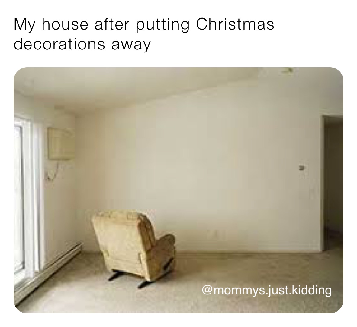 My house after putting Christmas decorations away