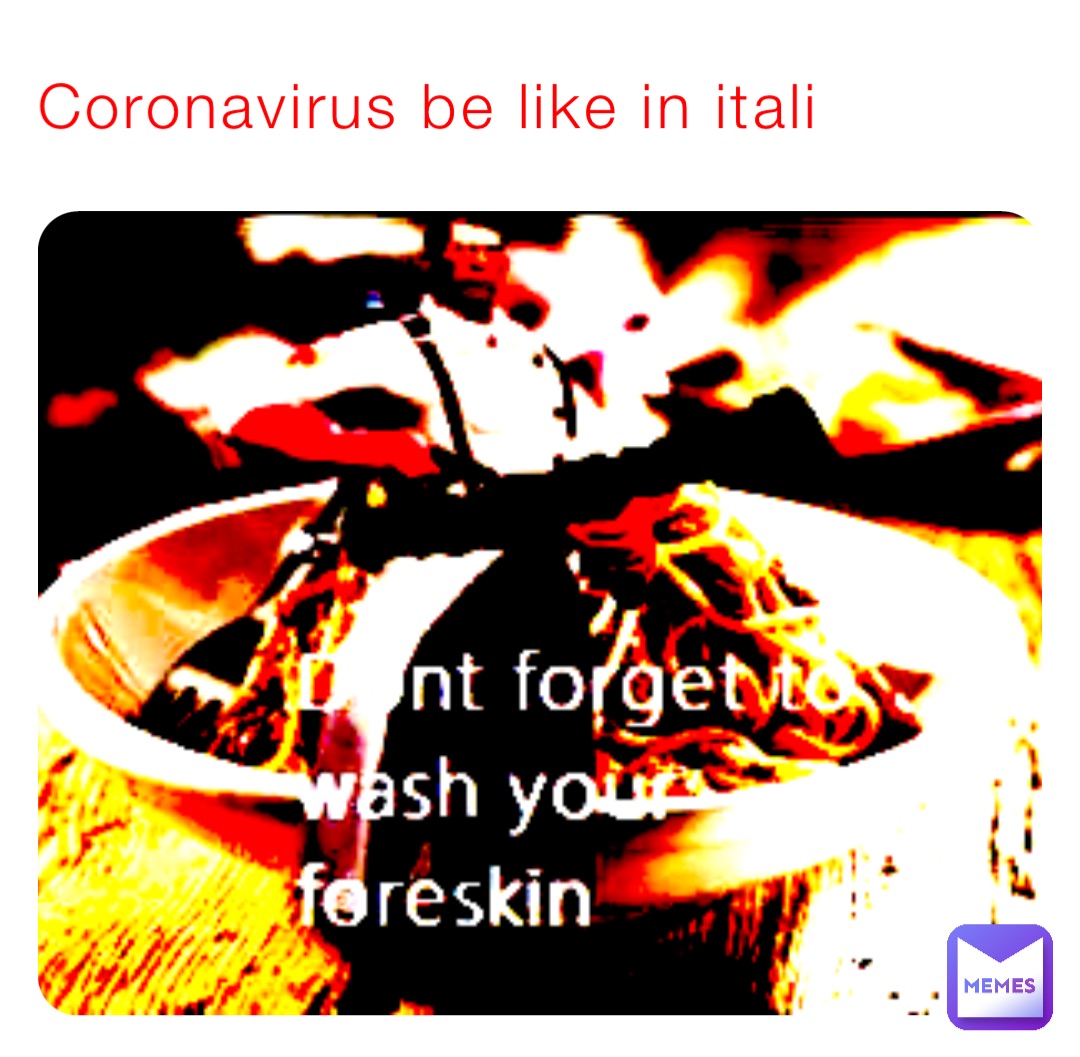 Coronavirus be like in itali