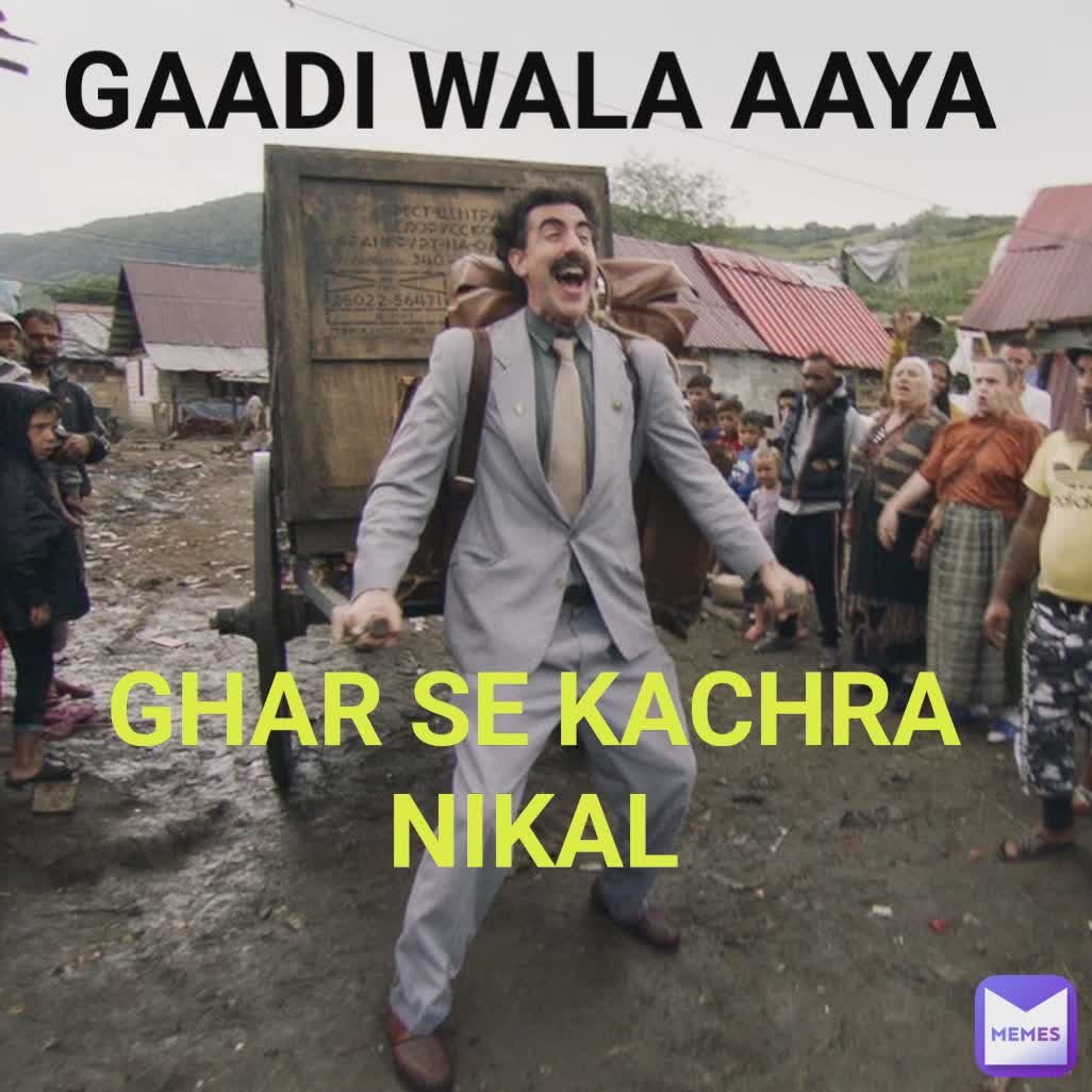 GHAR SE KACHRA NIKAL GAADI WALA AAYA
