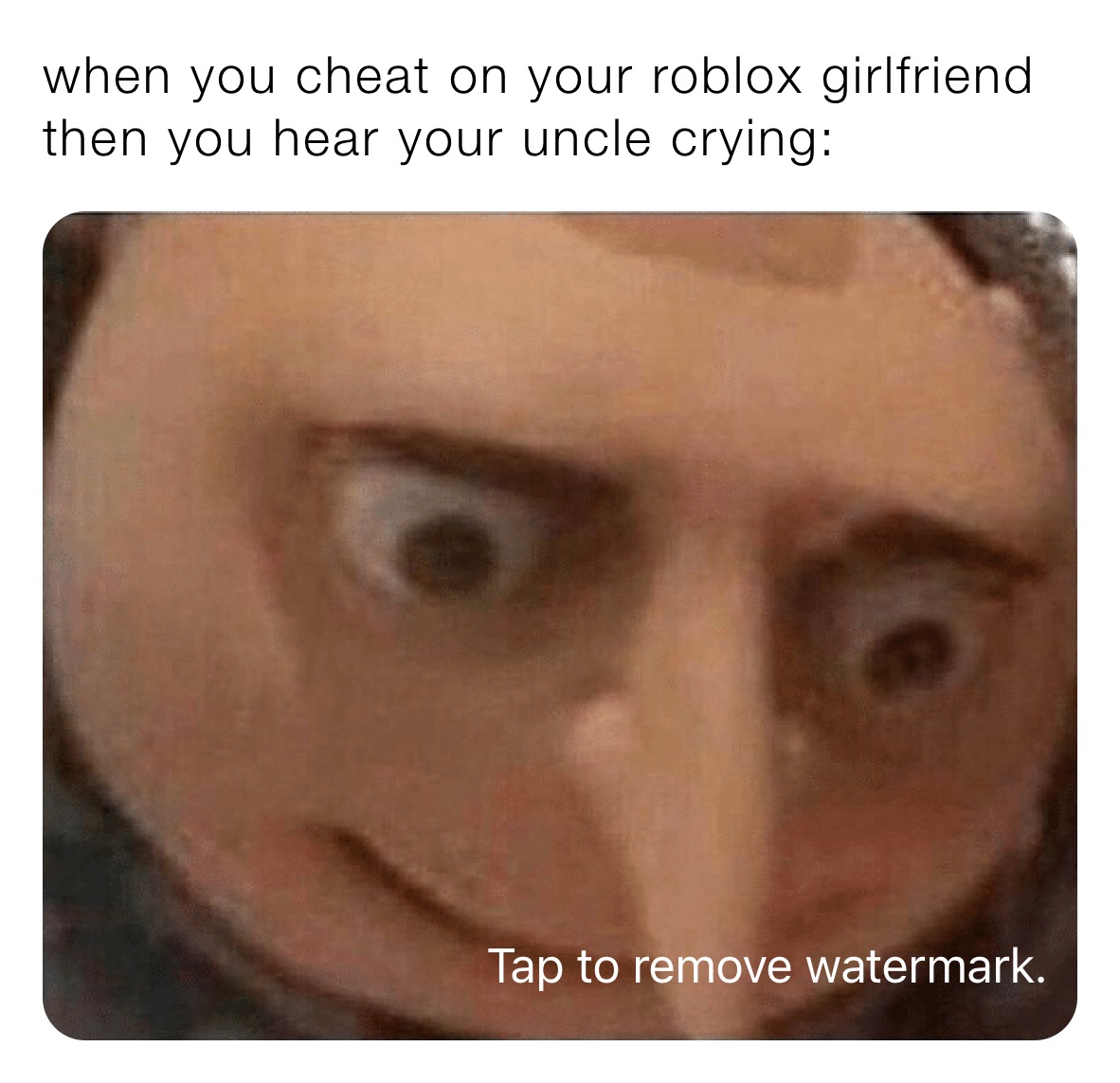 When You Cheat On Your Roblox Girlfriend Then You Hear Your Uncle Crying Bigboi0114 Memes - how to get roblox girlfriend