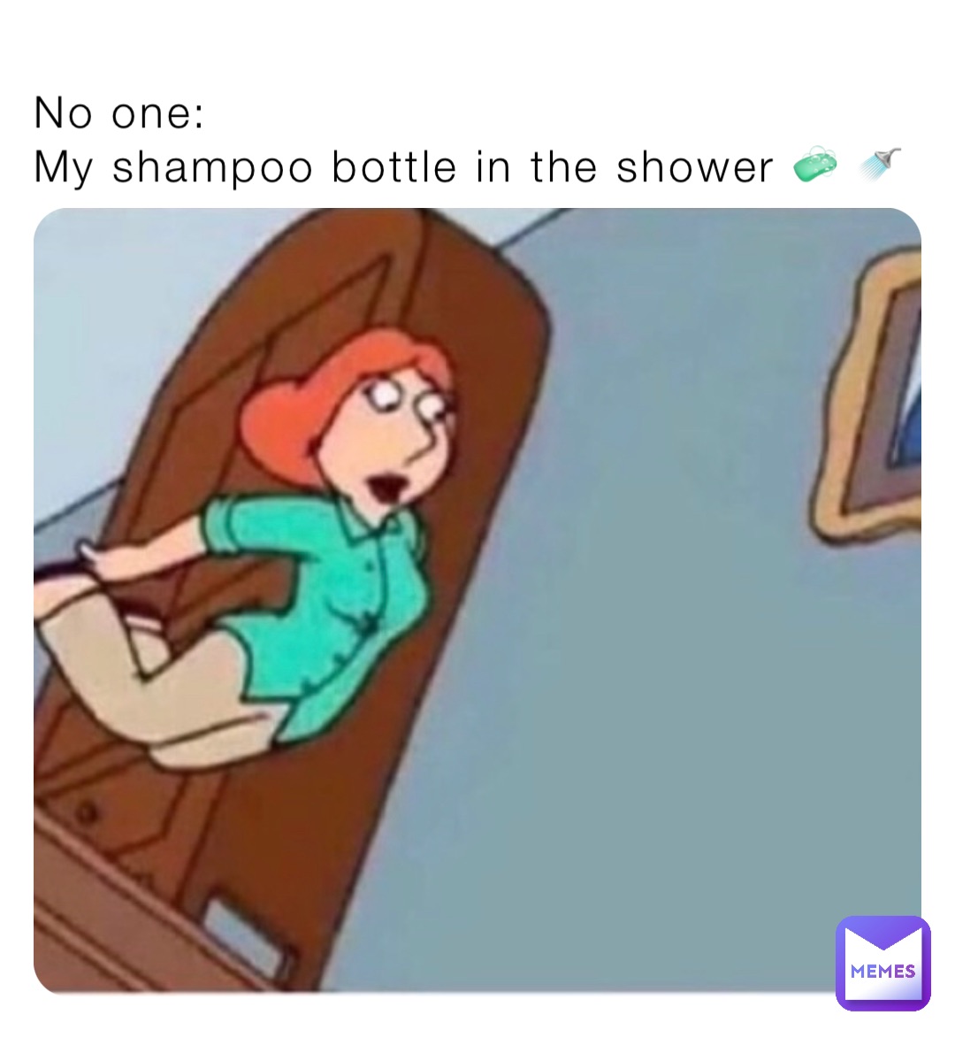 No one:
My shampoo bottle in the shower 🧼 🚿