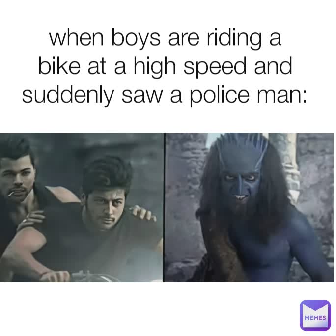 when boys are riding a bike at a high speed and suddenly saw a police man: