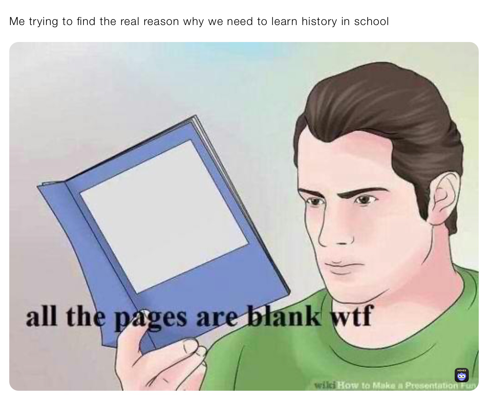 me-trying-to-find-the-real-reason-why-we-need-to-learn-history-in