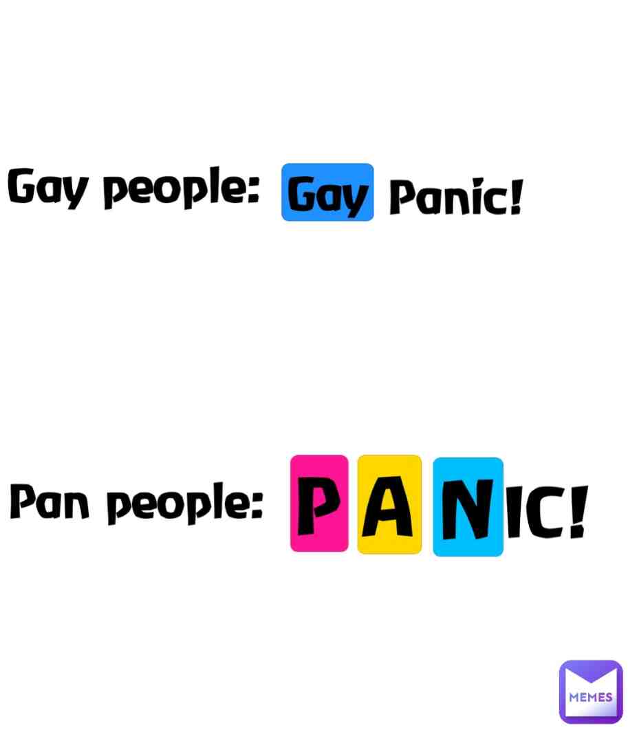 They put the PAN in panic #pansexual