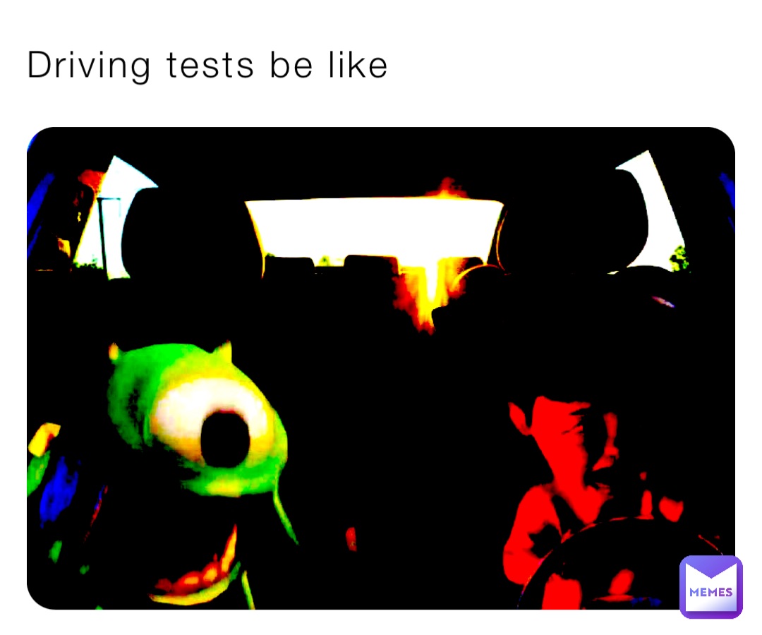 Driving tests be like