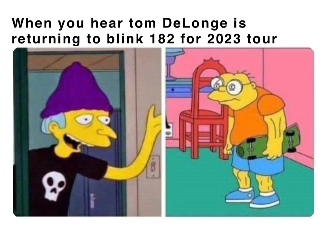 When you hear tom DeLonge is returning to blink 182 for 2023 tour