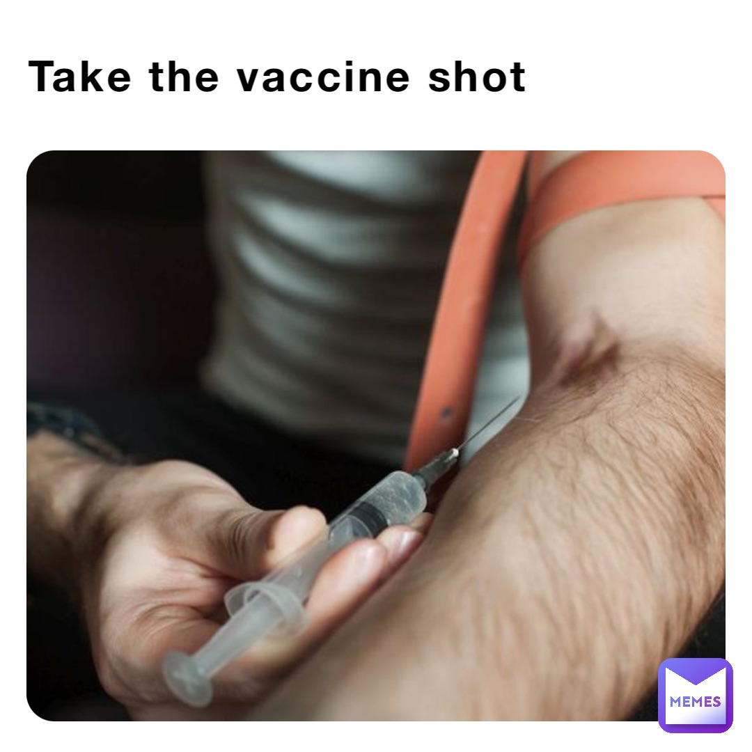 Take the vaccine shot