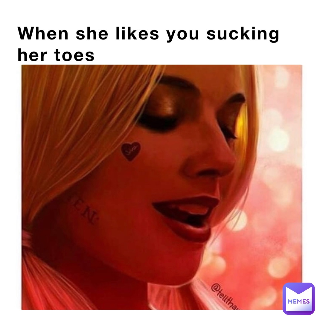 When she likes you sucking her toes