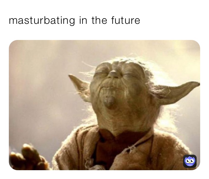 masturbating in the future