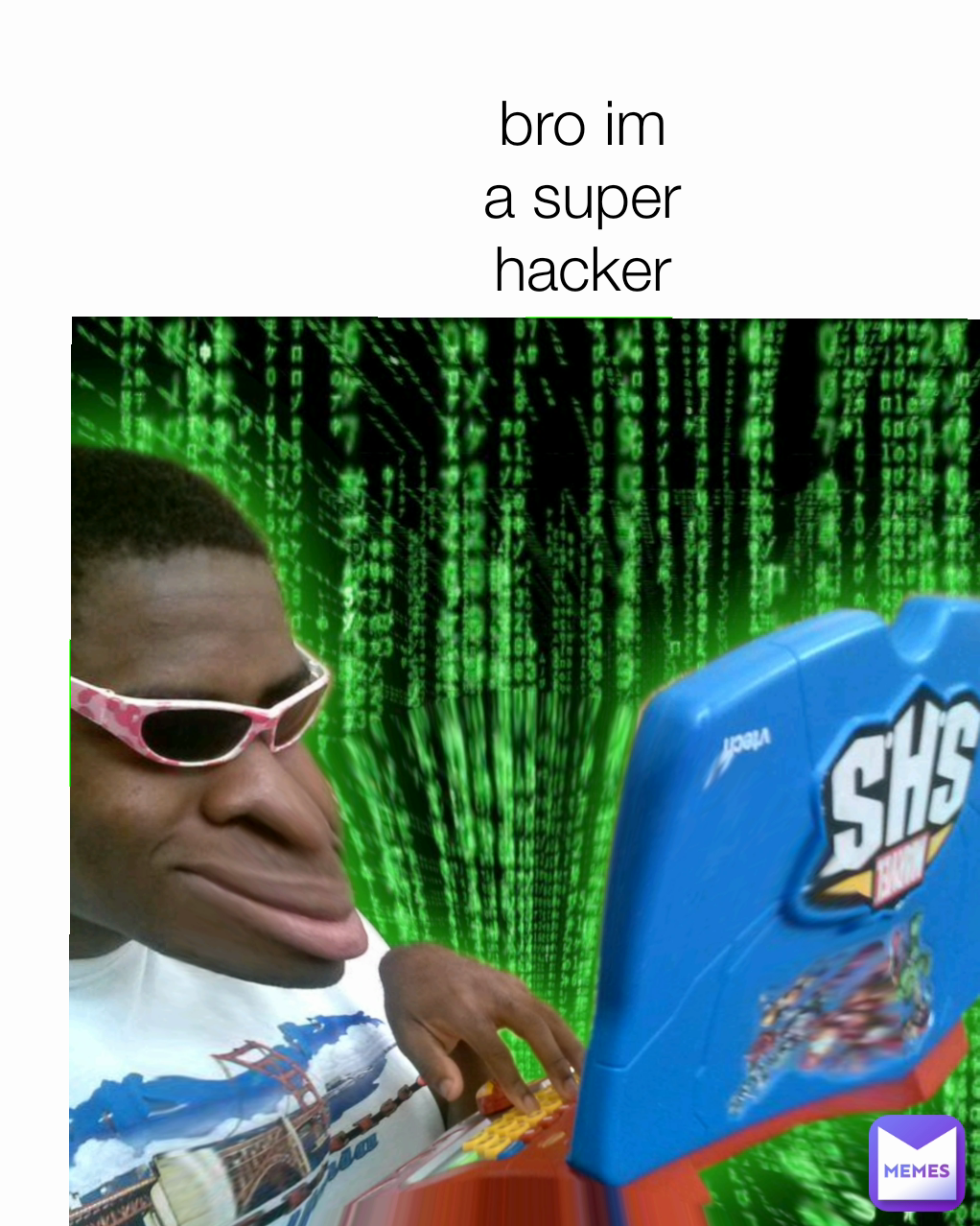 bro im a super hacker  bro im a super hacker
