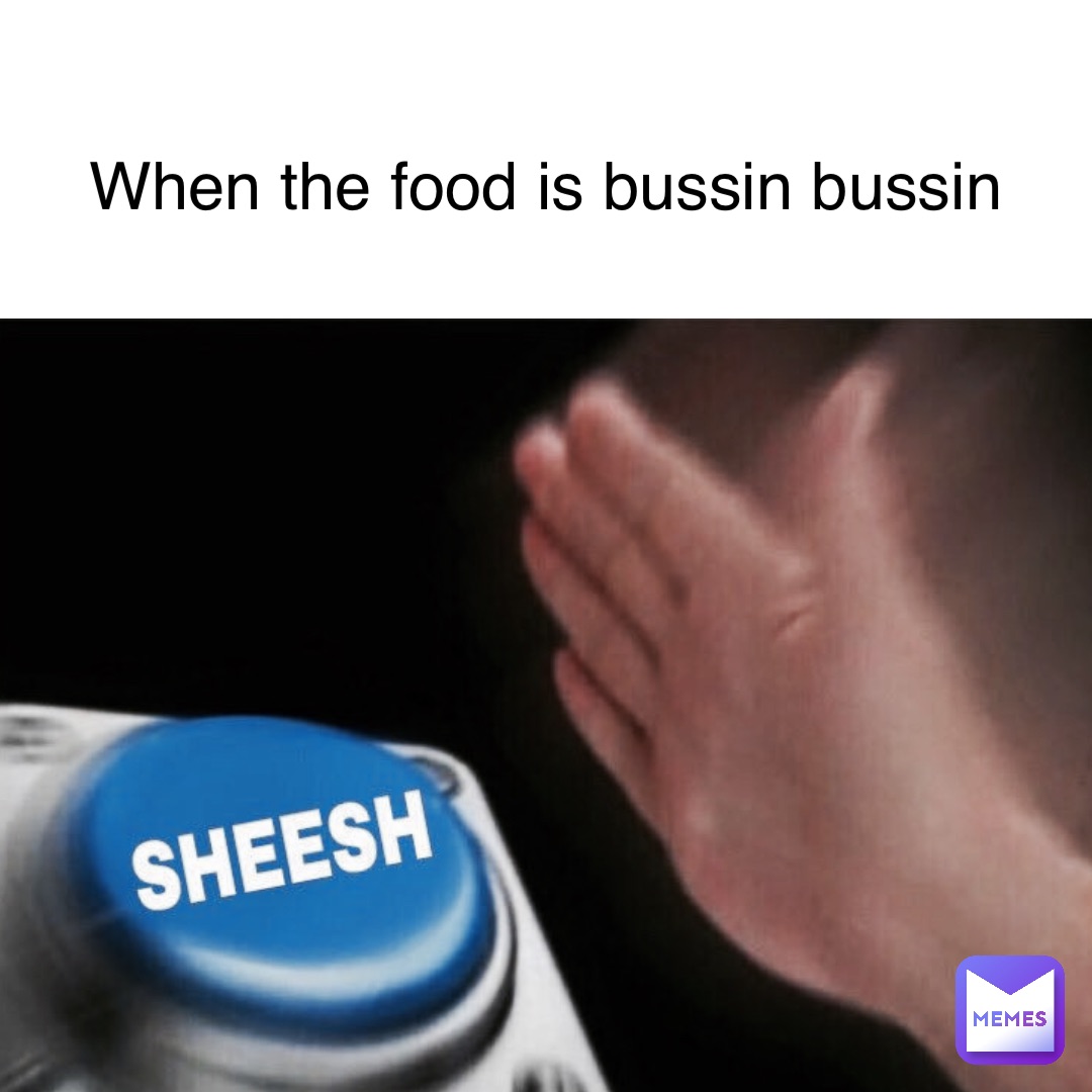 when-the-food-is-bussin-bussin-ty-tyy-memes