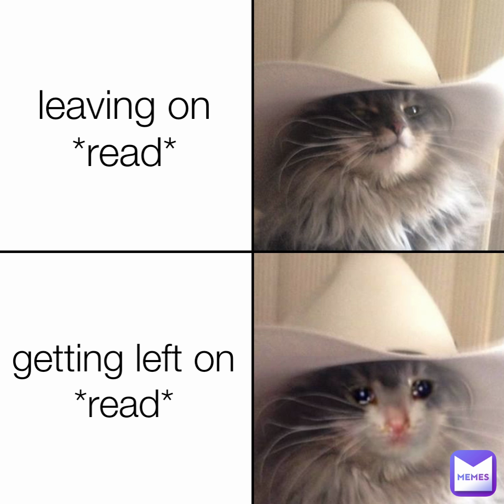 getting left on *read* leaving on *read*