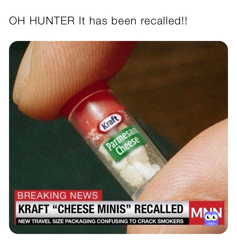 OH HUNTER It has been recalled!! 