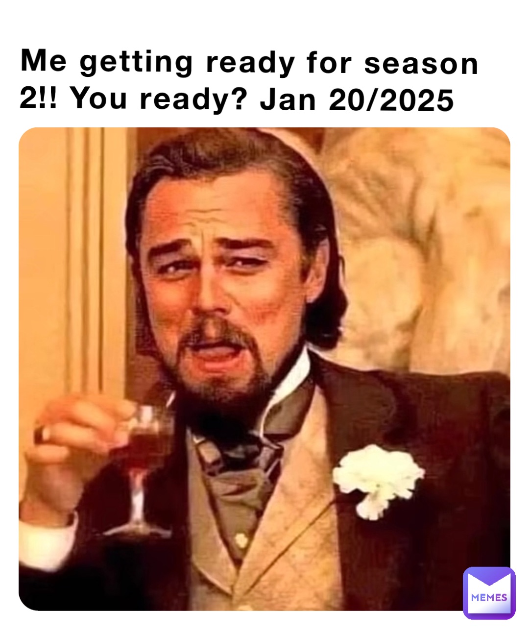 Me getting ready for season 2!! You ready? Jan 20/2025