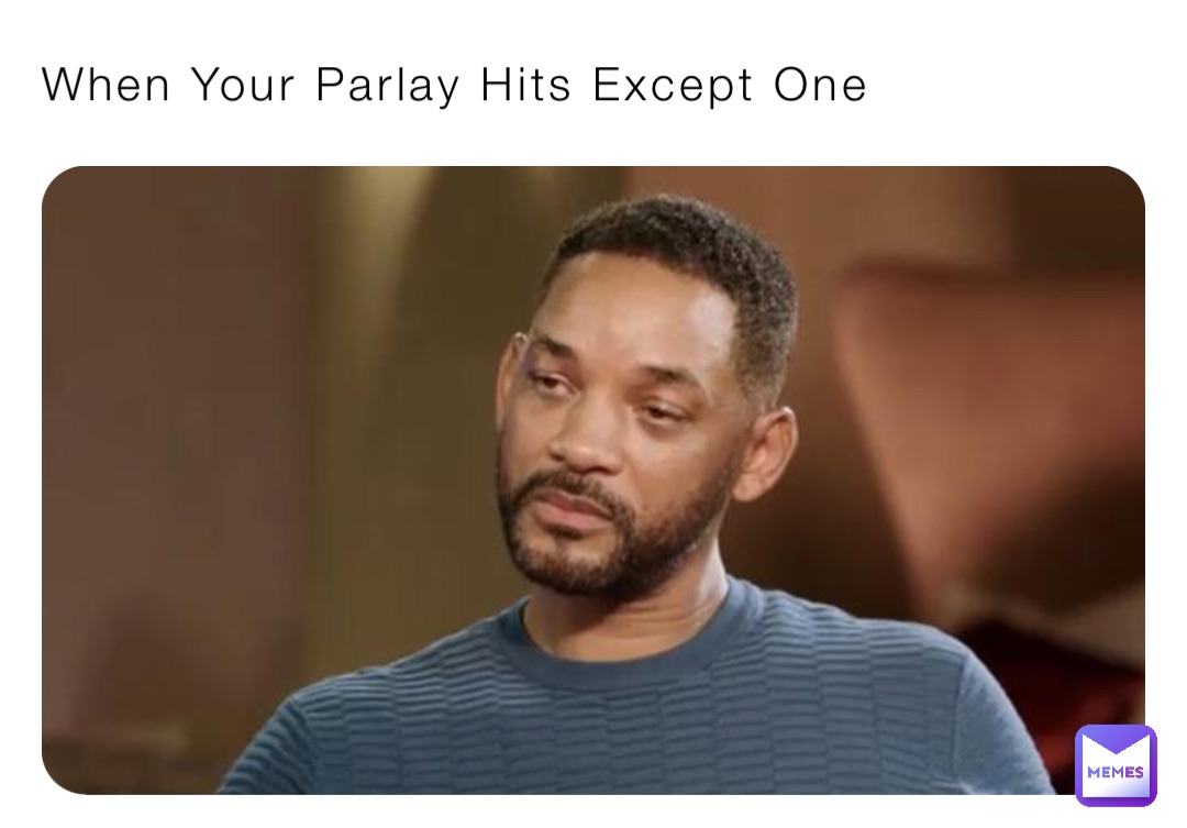 When Your Parlay Hits Except One