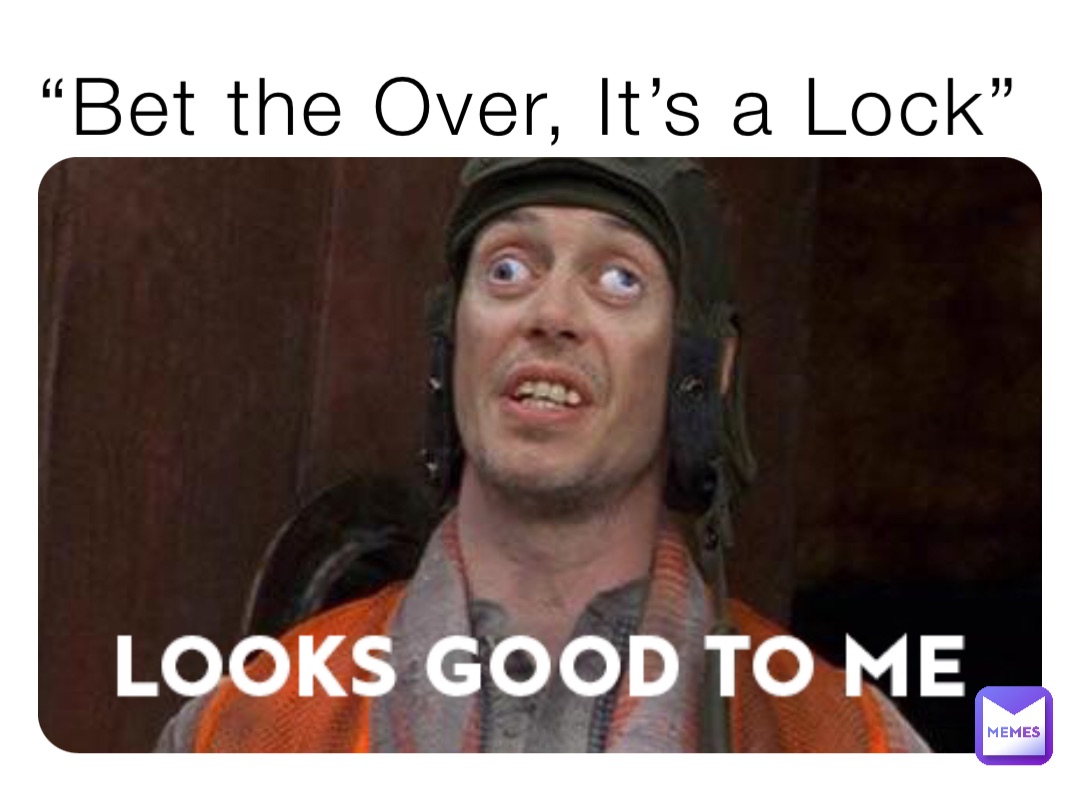 “Bet the Over, It’s a Lock”