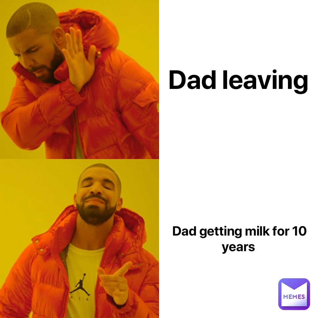 dad leaving dad getting milk for 10 years