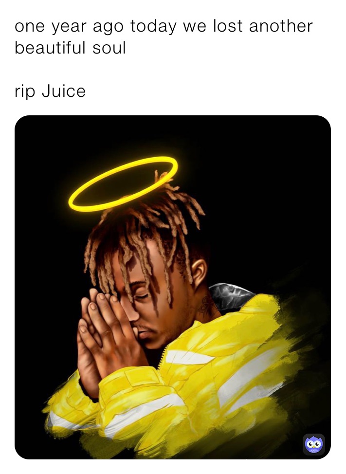 one year ago today we lost another beautiful soul

rip Juice