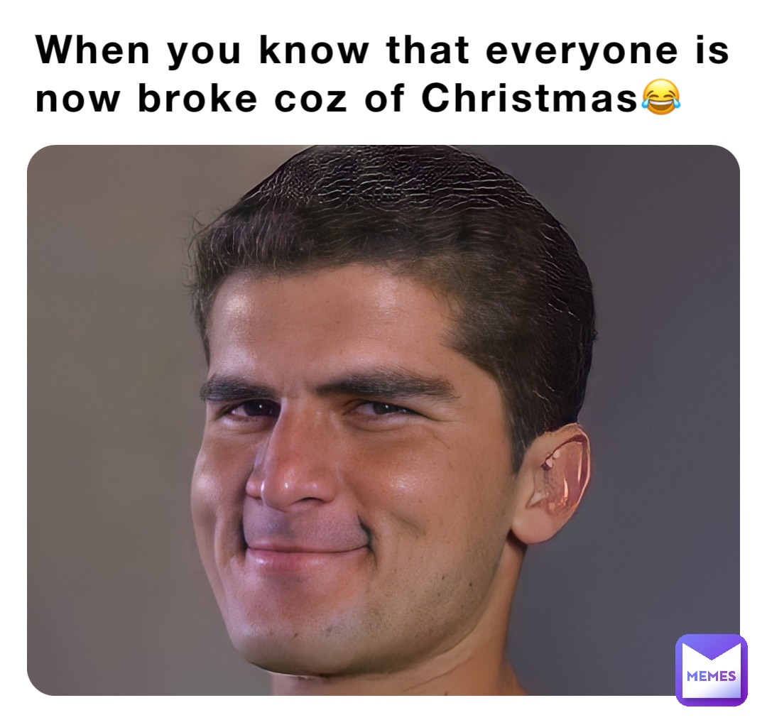 When you know that everyone is now broke coz of Christmas😂