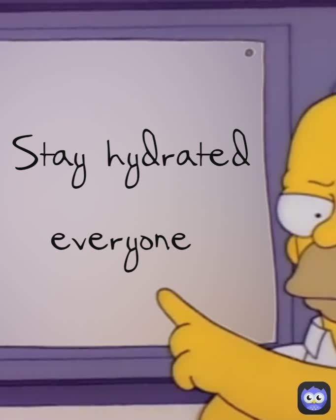  Stay hydrated everyone