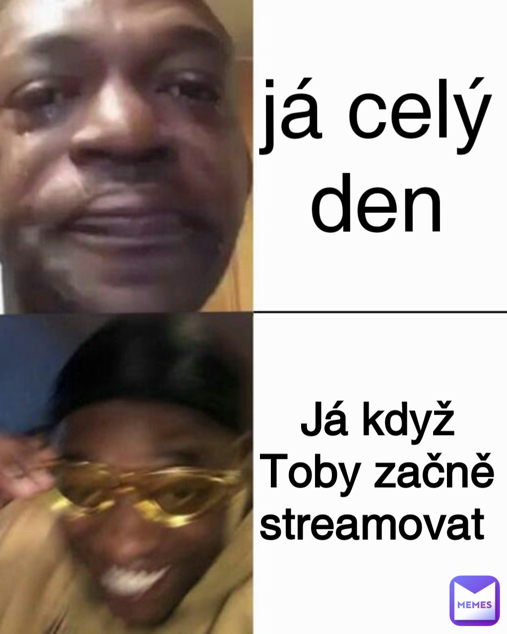 já celý den Já když Toby začně streamovat 