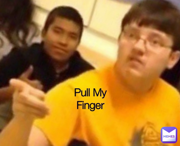 Pull My Finger