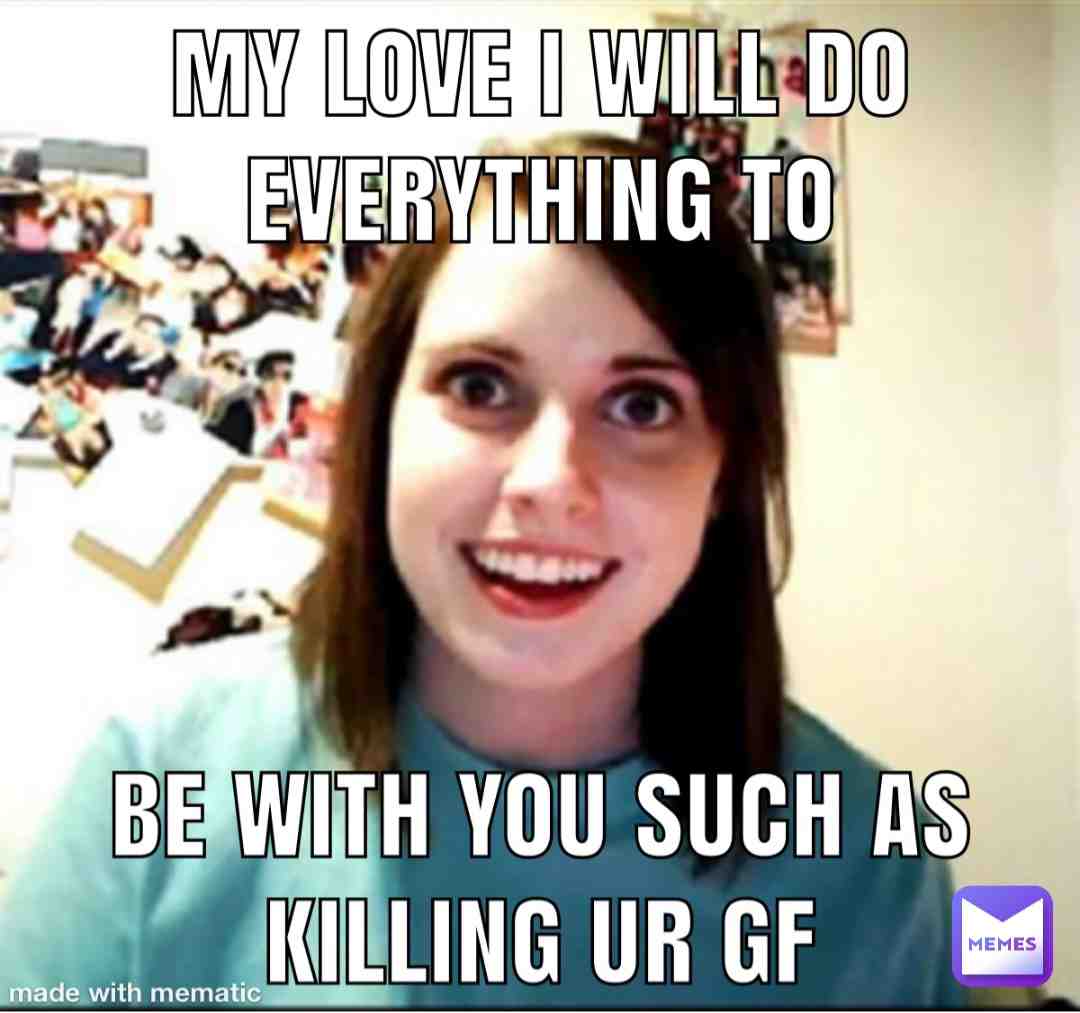 YANDERE ALERT - THIS MEME IS NOT MEANT TO BE ROMANTIC