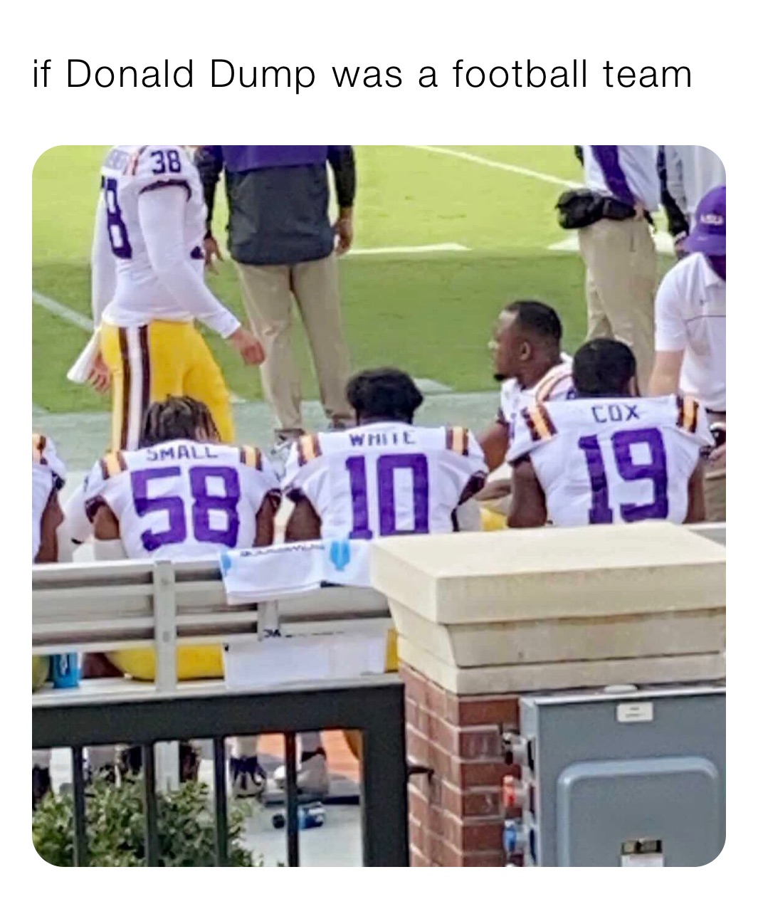 if Donald Dump was a football team
